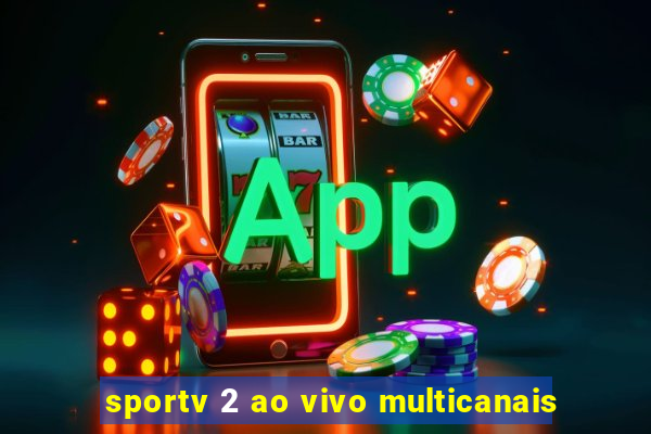 sportv 2 ao vivo multicanais